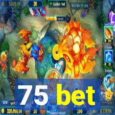 75 bet